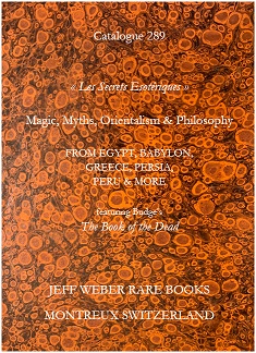 Jeff Weber Rare Books, Catalogue 289: « Les Secrets Esotériques » Magic, Myths, Orientalism & Philosophy