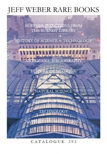Jeff Weber Rare Books, Catalogue 293. Further Selections from The Burndy Library