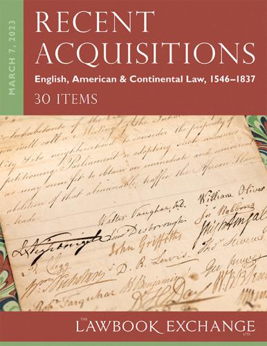 The Lawbook Exchange, Recent Acquisitions: English, American & Continental Law, 1546–1837 - 30 Items
