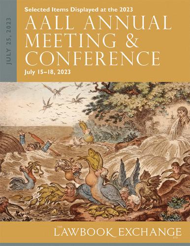 The Lawbook Exchange Ltd, Selected Items Displayed at the 2023 AALL Annual Meeting & Conference, July 15–18, 2023