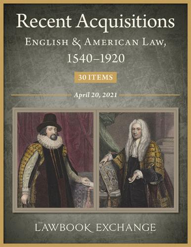 The Lawbook Exchange Ltd, Recent Acquisitions: English & American Law, 1540–1920 - 30 Items