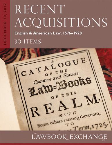 The Lawbook Exchange Ltd, Recent Acquisitions: English & American Law, 1576–1928 - 30 Items