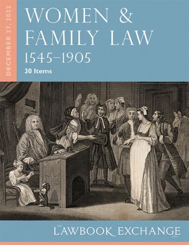The Lawbook Exchange Ltd, Women & Family Law, 1545–1905: 30 Items