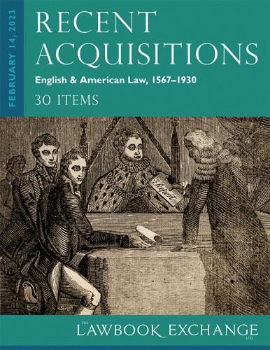 The Lawbook Exchange, Ltd, Recent Acquisitions: English & American Law, 1567–1930