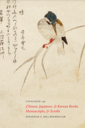 Jonathan A Hill, Catalogue 246 - Chinese, Japanese, and Korean Books, Manuscripts & Scrolls