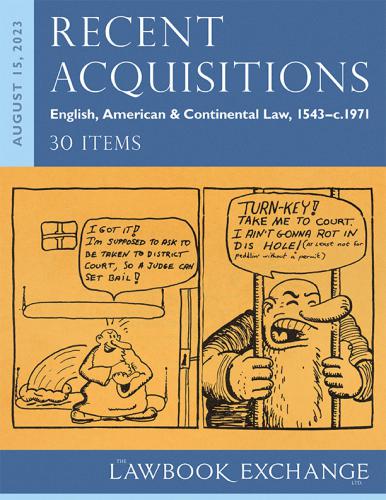 The Lawbook Exchange Ltd, Recent Acquisitions: English, American & Continental Law, 1543–c.1971 - 30 Items