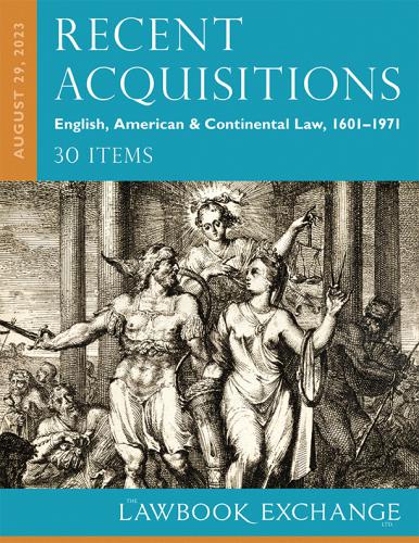 The Lawbook Exchange Ltd, Recent Acquisitions: English, American & Continental Law, 1601–1971 - 30 Items