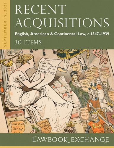 The Lawbook Exchange Ltd, Recent Acquisitions: English, American & Continental Law, c.1547–1939 - 30 Items