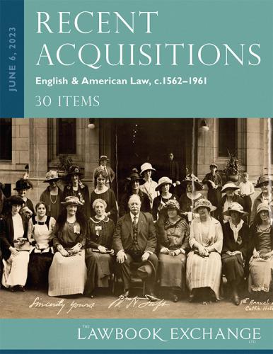 The Lawbook Exchange Ltd,  Recent Acquisitions: English & American Law, c.1562–1961 - 30 Items