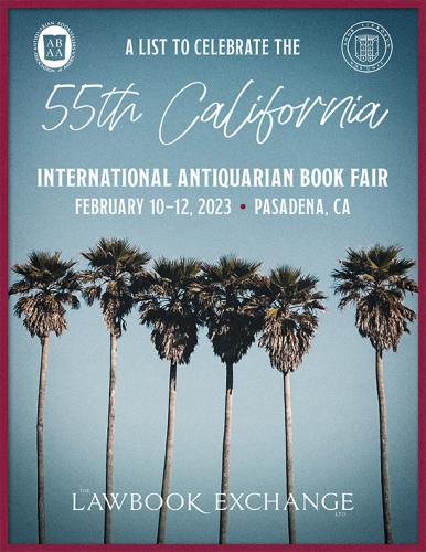 The Lawbook Exchange Ltd, A List to Celebrate the 55th California International Antiquarian Book Fair, February 10–12, 2023