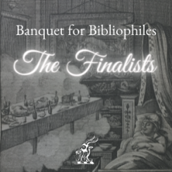 Banquet for Bilbliophiles: The Finalists