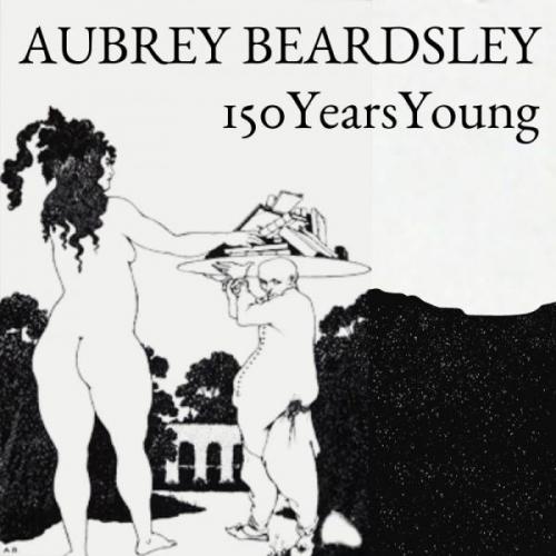 Aubrey Beardsley, 150 Years Young